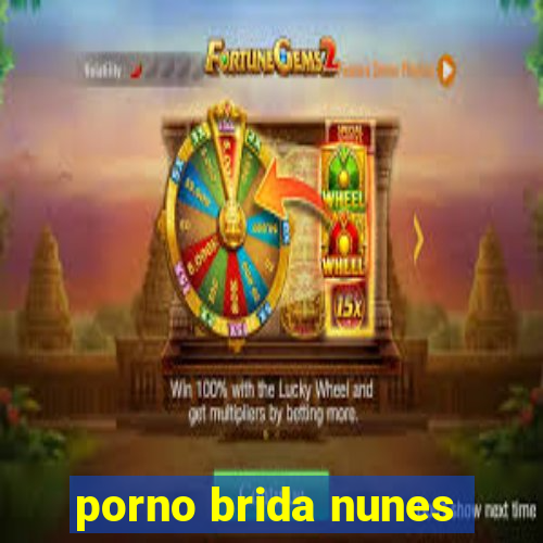 porno brida nunes